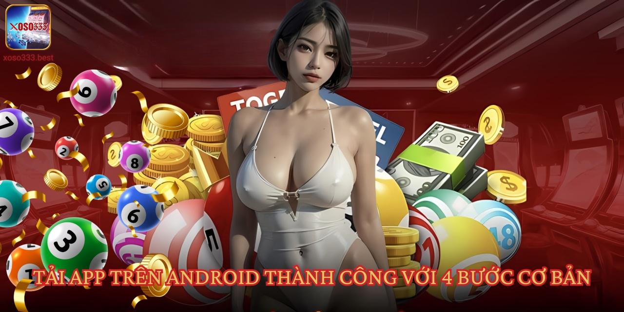 Tải app trên Android thành công với 4 bước cơ bản