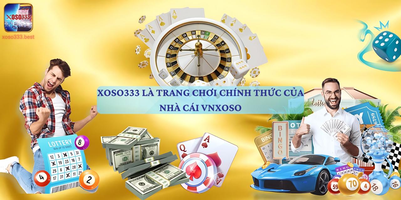 Xoso333 là trang chơi chính thức của nhà cái VNSOXO 